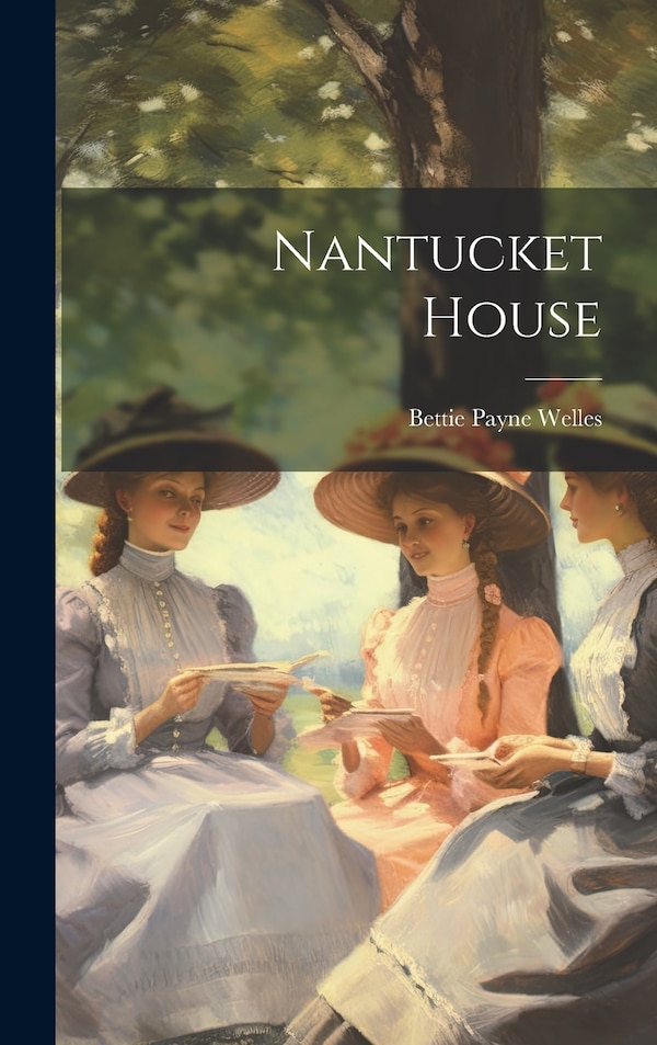 Nantucket House by Bettie Payne Welles, Hardcover | Indigo Chapters