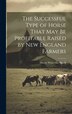 The Successful Type of Horse That may be Profitable Raised by New England Farmers by Harry Worcester Smith, Hardcover | Indigo Chapters
