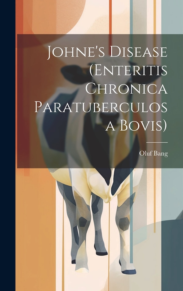 Johne's Disease (Enteritis Chronica Paratuberculosa Bovis) by Bang Oluf, Hardcover | Indigo Chapters