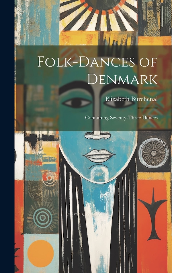 Folk-dances of Denmark by Elizabeth Burchenal, Hardcover | Indigo Chapters