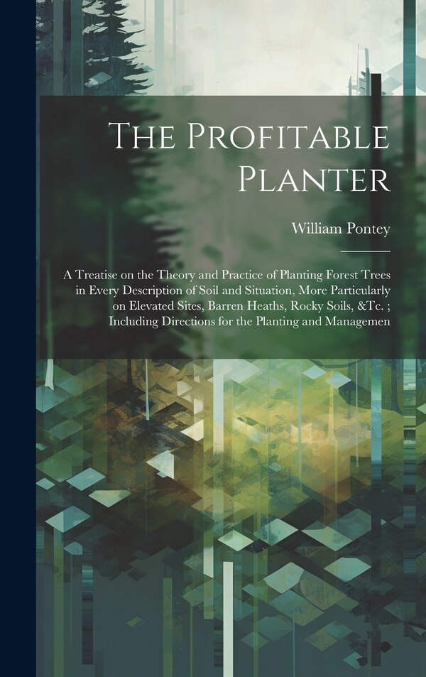The Profitable Planter by William Pontey, Hardcover | Indigo Chapters