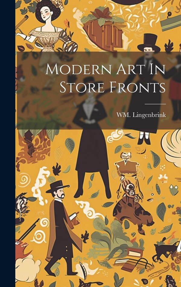 Modern Art In Store Fronts by WM Lingenbrink, Hardcover | Indigo Chapters