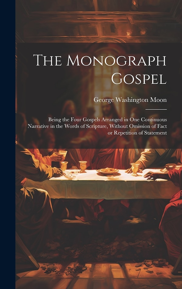 The Monograph Gospel by George Washington Moon, Hardcover | Indigo Chapters