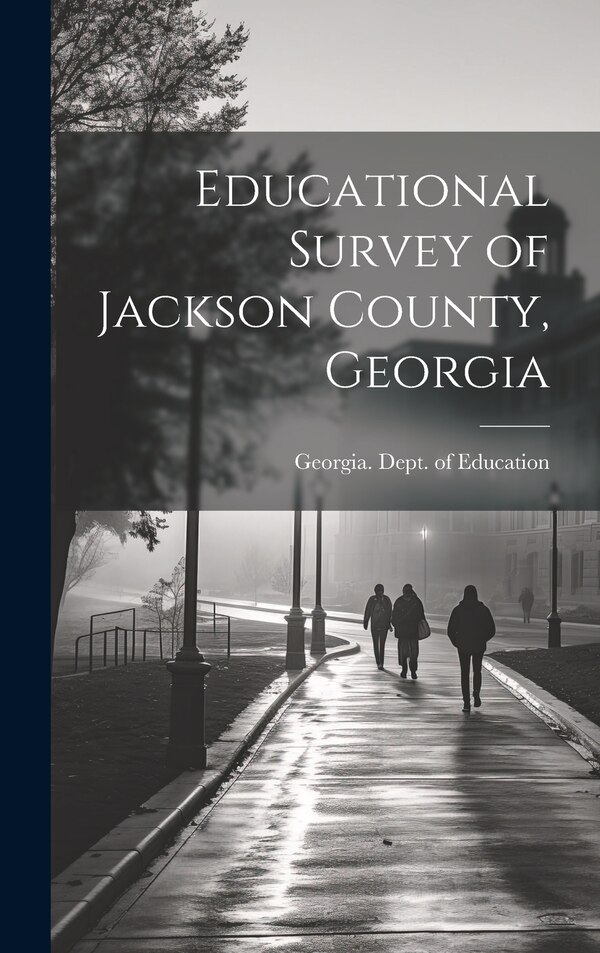 Educational Survey of Jackson County Georgia by Georgia Dept of Education, Hardcover | Indigo Chapters