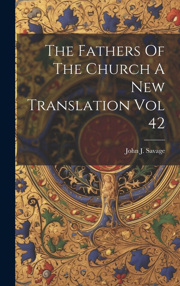 The Fathers Of The Church A New Translation Vol 42 by John J Savage, Hardcover | Indigo Chapters