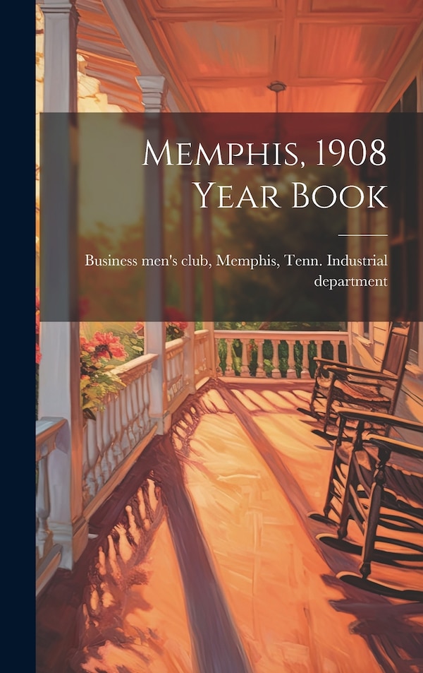 Memphis 1908 Year Book by Memphis Tenn [Business Men's Club, Hardcover | Indigo Chapters
