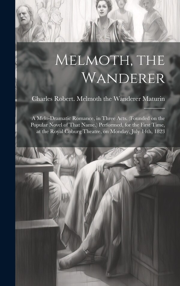 Melmoth the Wanderer by Charles Robert 1780-1824 M Maturin, Hardcover | Indigo Chapters