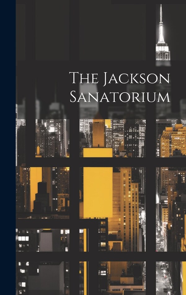 The Jackson Sanatorium by Anonymous, Hardcover | Indigo Chapters