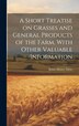 A Short Treatise on Grasses and General Products of the Farm With Other Valuable Information by J[ames] Henry [From Old Catal Giese, Hardcover