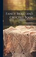 Fancy Braid and Crochet Book by T Edward] [from Old Catalog] [parker, Hardcover | Indigo Chapters