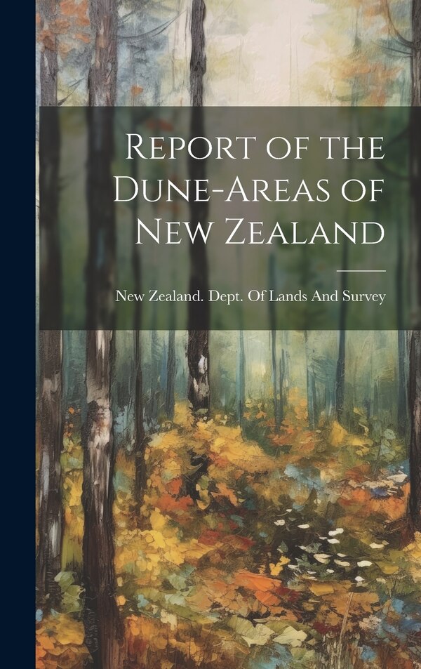Report of the Dune-areas of New Zealand by New Zealand Dept of Lands and Survey, Hardcover | Indigo Chapters