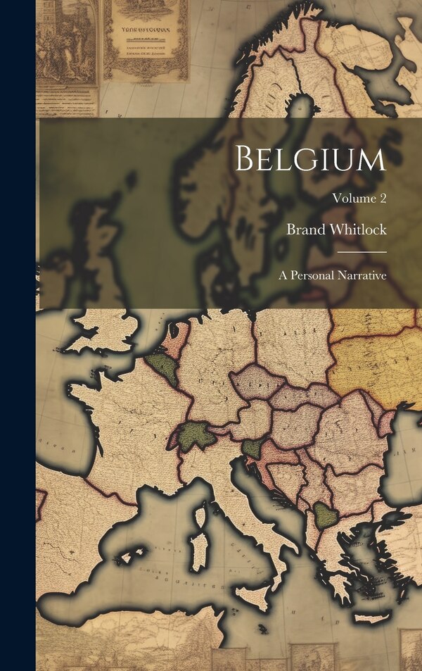 Belgium by Brand Whitlock, Hardcover | Indigo Chapters