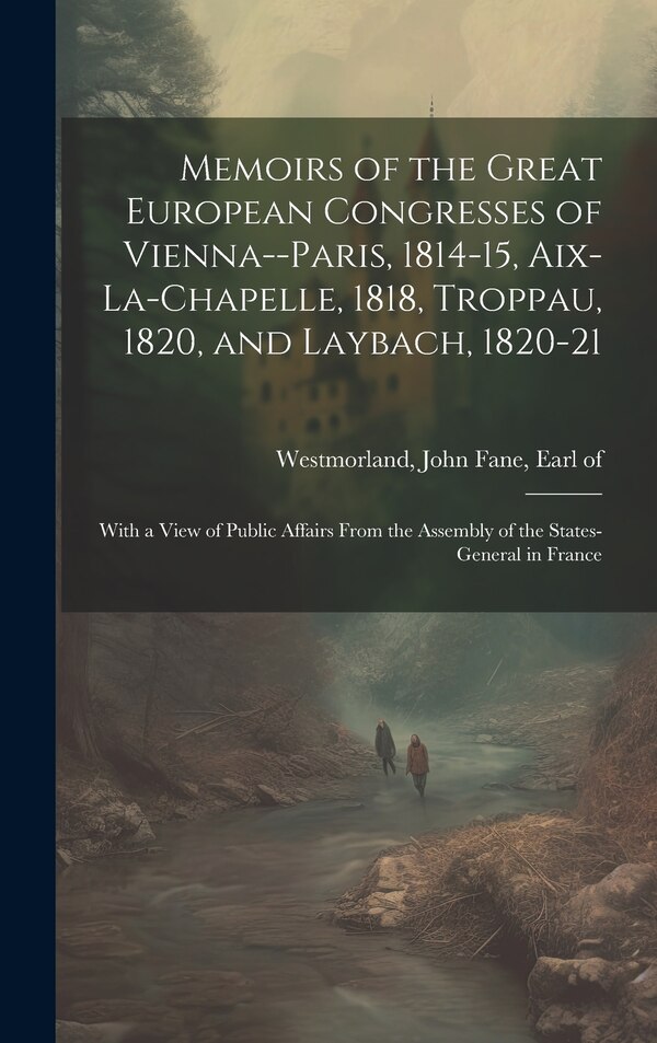Memoirs of the Great European Congresses of Vienna | Indigo Chapters