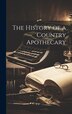 The History of a Country Apothecary by Anonymous Anonymous, Hardcover | Indigo Chapters