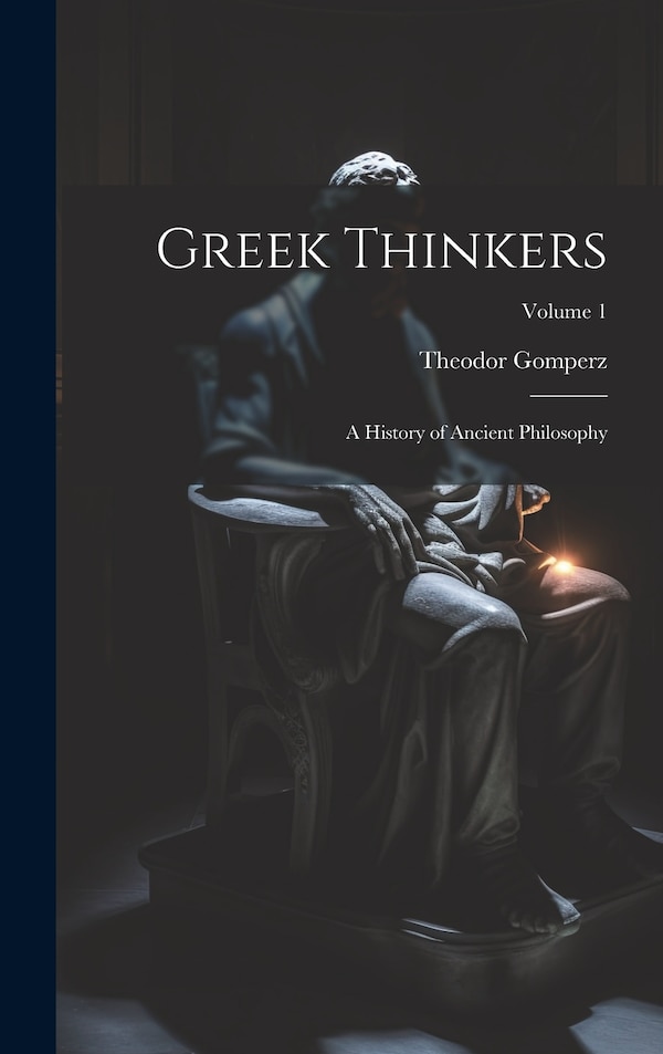 Greek Thinkers by Theodor Gomperz, Hardcover | Indigo Chapters