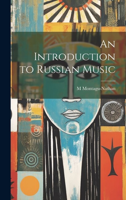 An Introduction to Russian Music by M 1877-1958 Montagu-nathan, Hardcover | Indigo Chapters
