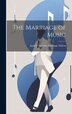 The Marriage of Music by Annie Charlotte Armitage Dalton, Hardcover | Indigo Chapters