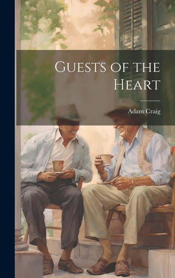 Guests of the Heart by Adam Craig, Hardcover | Indigo Chapters