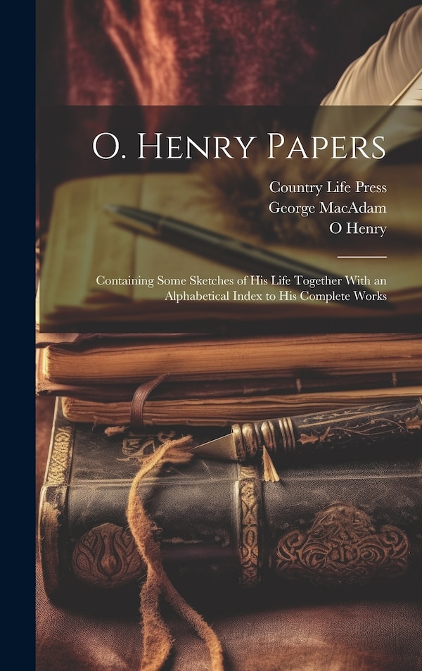 O. Henry Papers by O Henry, Hardcover | Indigo Chapters