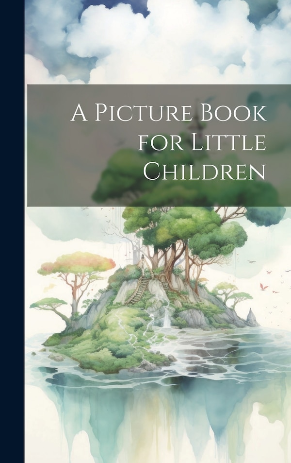 A Picture Book for Little Children by Anonymous, Hardcover | Indigo Chapters