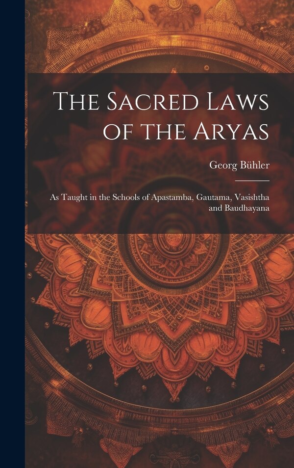 The Sacred Laws of the Aryas by Georg Bühler, Hardcover | Indigo Chapters