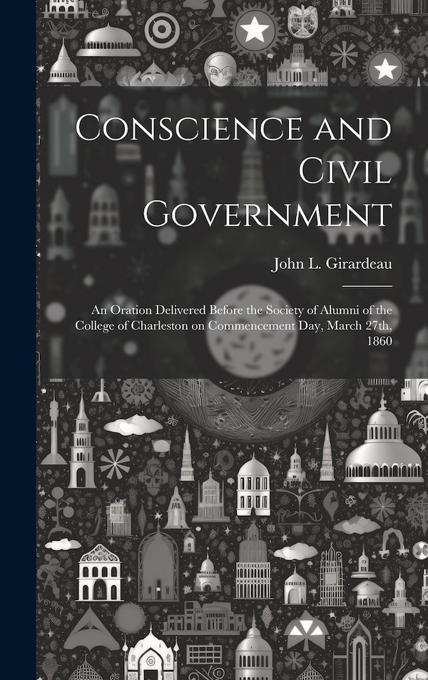 Conscience and Civil Government by Girardeau John L, Hardcover | Indigo Chapters