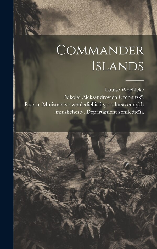 Commander Islands by Louise Woehlcke, Hardcover | Indigo Chapters