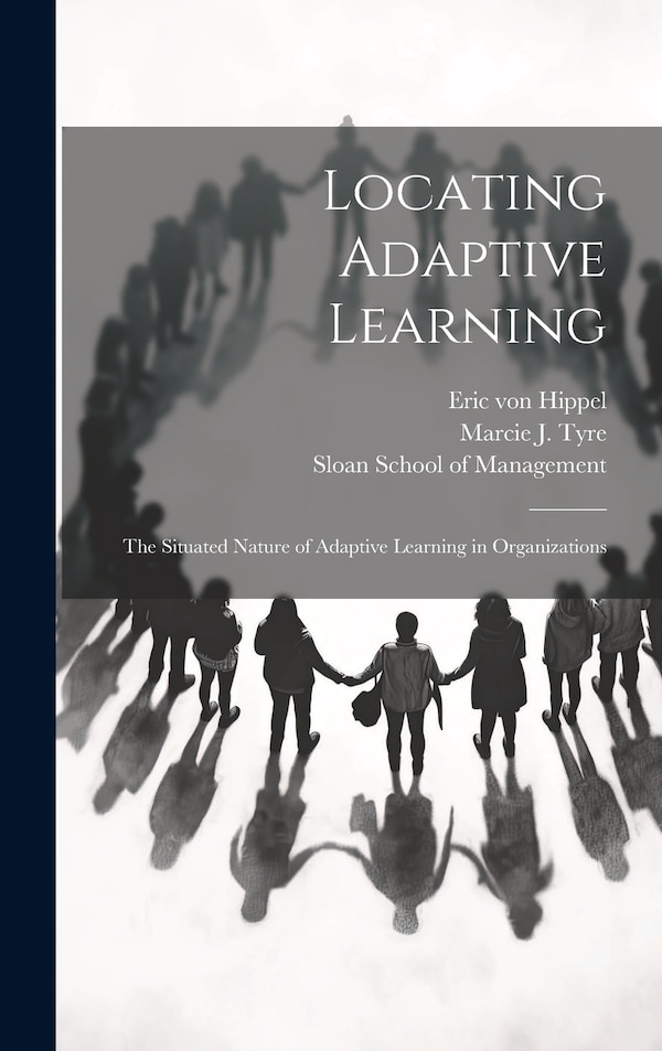 Locating Adaptive Learning by Marcie J Tyre, Hardcover | Indigo Chapters