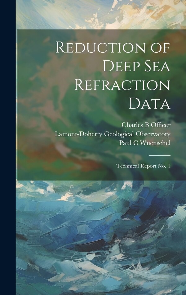 Reduction of Deep sea Refraction Data by Lamont-Doherty Geological Observatory, Hardcover | Indigo Chapters