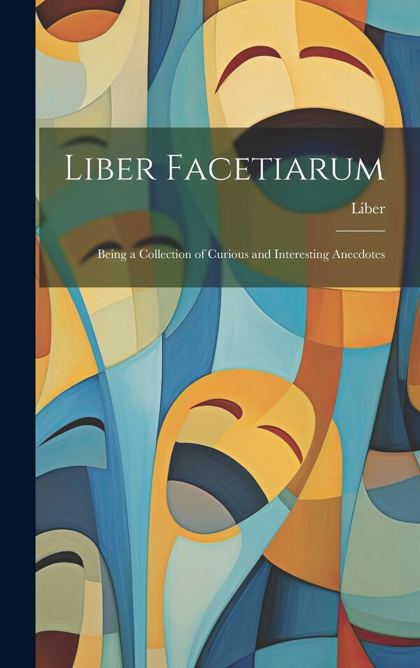 Liber Facetiarum, Hardcover | Indigo Chapters