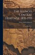 The Illinois Central Heritage 1851-1951; a Centenary Address by Wayne Andrew Johnston, Hardcover | Indigo Chapters