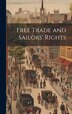 Free Trade and Sailors' Rights by Anonymous Anonymous, Hardcover | Indigo Chapters