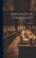Early Sites Of Christianity by Pater Bamm, Hardcover | Indigo Chapters