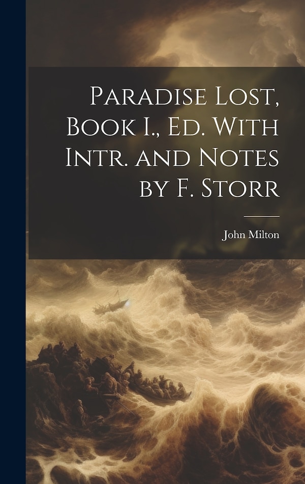 Paradise Lost Book I. Ed. With Intr. and Notes by F. Storr by John Milton, Hardcover | Indigo Chapters