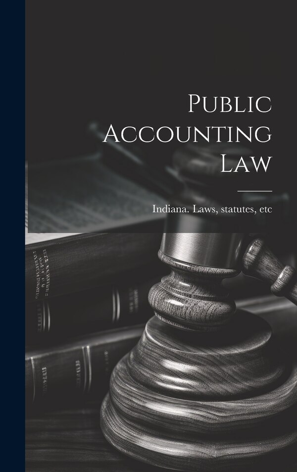 Public Accounting Law by Statutes Indiana Laws, Hardcover | Indigo Chapters
