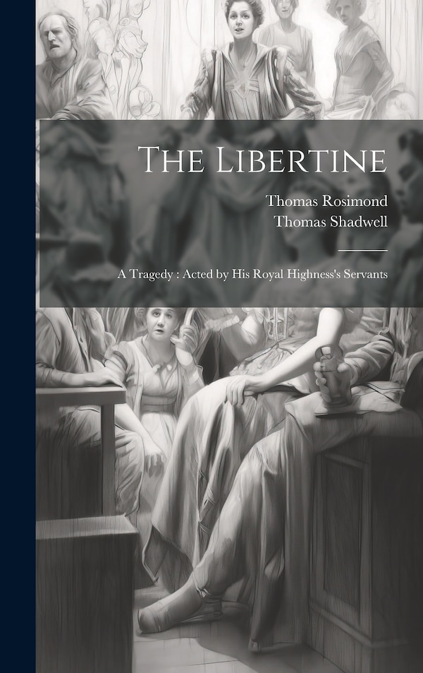 The Libertine by Thomas Shadwell, Hardcover | Indigo Chapters