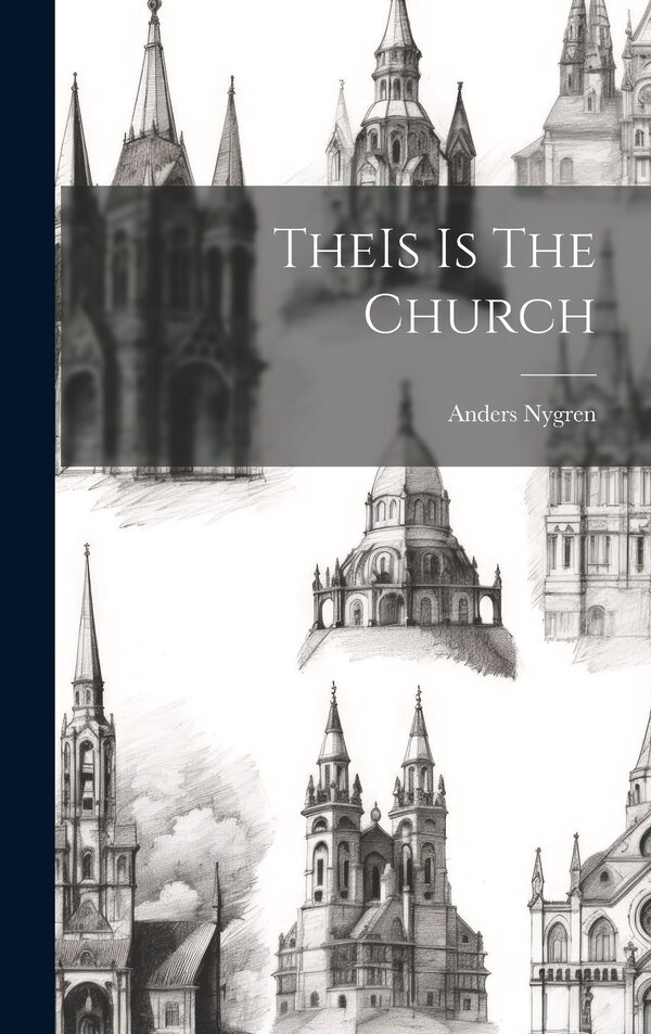 TheIs Is The Church by Anders Nygren, Hardcover | Indigo Chapters