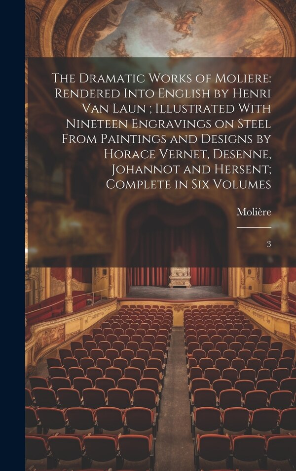 The Dramatic Works of Moliere by 1622-1673 Molière, Hardcover | Indigo Chapters