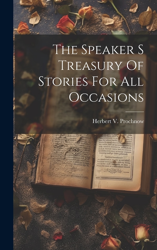 The Speaker S Treasury Of Stories For All Occasions by Herbert V Prochnow, Hardcover | Indigo Chapters