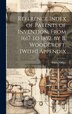 Reference Index of Patents of Invention From 1617 to 1852 by B. Woodcroft. [With] Appendix by Patent Office, Hardcover | Indigo Chapters