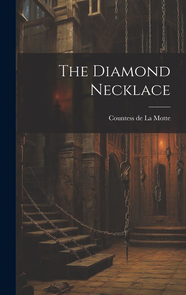 The Diamond Necklace by Countess de La Motte, Hardcover | Indigo Chapters