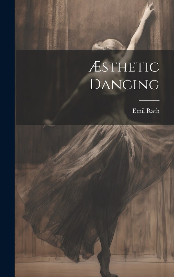Æsthetic Dancing by Emil Rath, Hardcover | Indigo Chapters