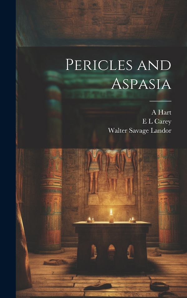 Pericles and Aspasia by Walter Savage Landor, Hardcover | Indigo Chapters