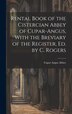 Rental Book of the Cistercian Abbey of Cupar-Angus With the Breviary of the Register Ed. by C. Rogers by Cupar Angus Abbey, Hardcover