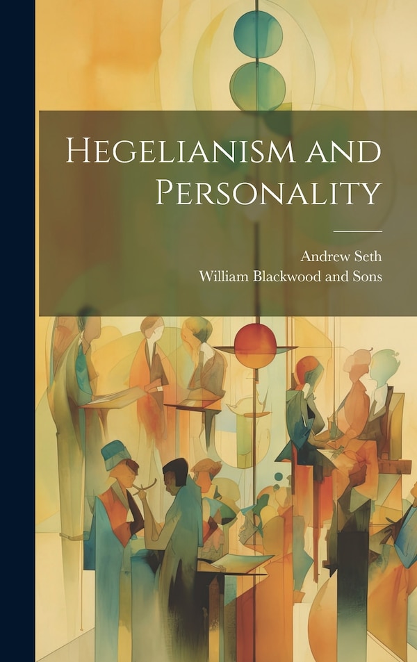 Hegelianism and Personality by Andrew Seth, Hardcover | Indigo Chapters