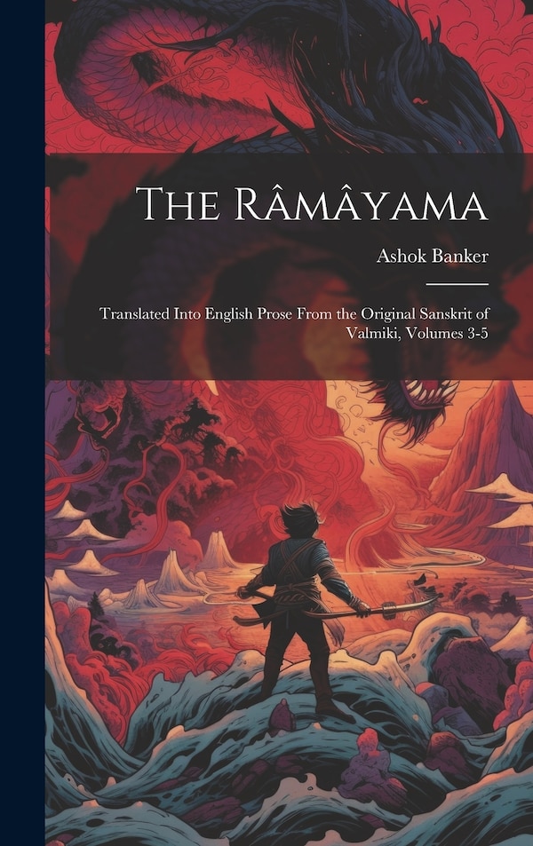 The Râmâyama by Ashok Banker, Hardcover | Indigo Chapters
