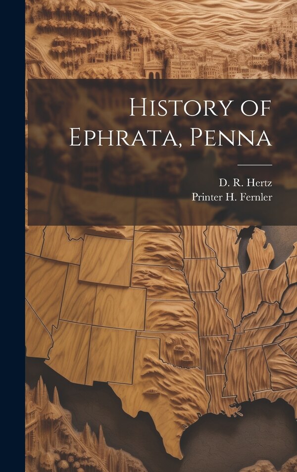 History of Ephrata Penna by D R Hertz, Hardcover | Indigo Chapters