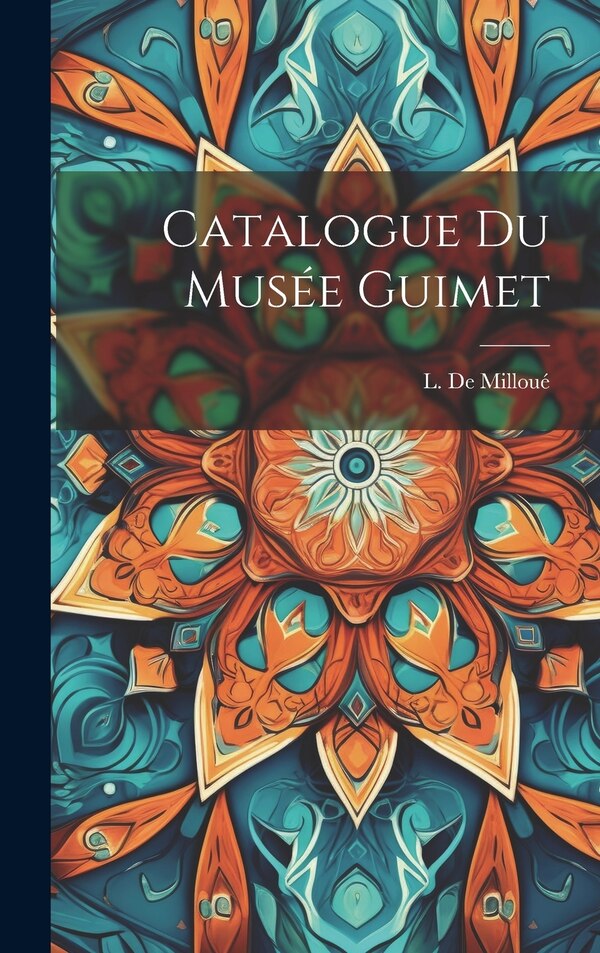 Catalogue Du Musée Guimet by L de Milloué, Hardcover | Indigo Chapters