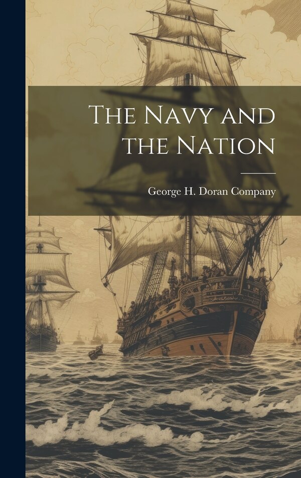 The Navy and the Nation by George H Doran Company, Hardcover | Indigo Chapters