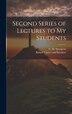 Second Series of Lectures to my Students by Charles Haddon Spurgeon, Hardcover | Indigo Chapters